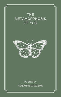 The Metamorphosis of You