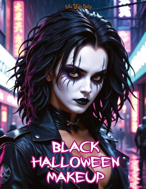 Black Halloween Makeup: Gothic and Horror Guide-Step-by-Step Face Painting and Dark Designs for Halloween