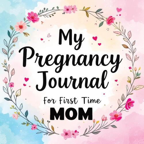 My Pregnancy Journal for First Time Mom