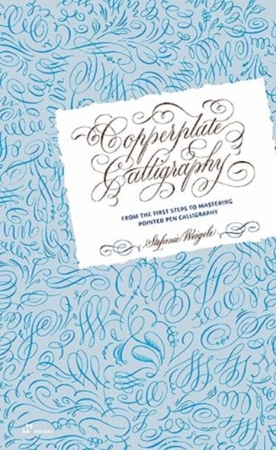 Copperplate Calligraphy: From the First Steps to Mastering Pointed Pen Calligraphy