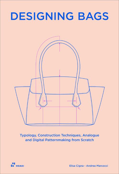 Designing Bags: Typology, Construction Techniques, Analogue and Digital Patternmaking from Scratch
