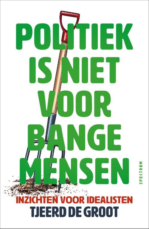 Politiek is niet voor bange mensen