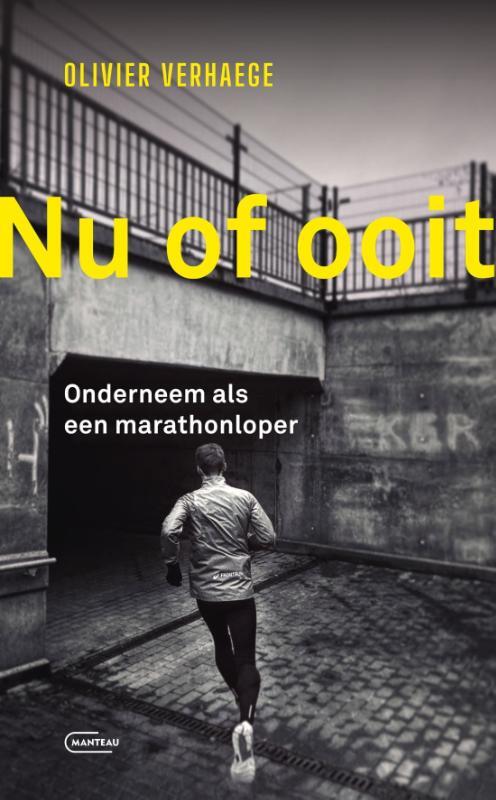 Nu of ooit. Onderneem als een marathonloper