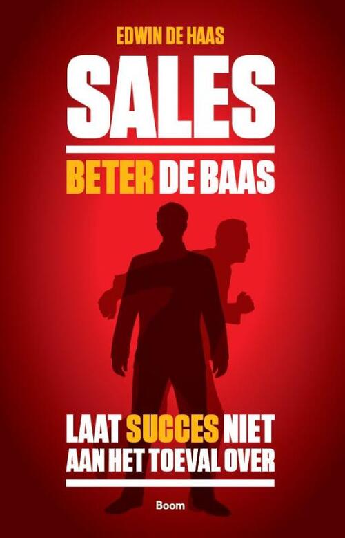 Sales beter de baas - Laat succes niet aan het toeval over