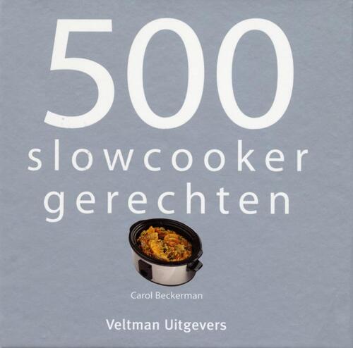 Sui Heb geleerd fossiel 500 Slowcooker Recepten, Carol Beckerman | Boek | 9789048304417 | Bruna