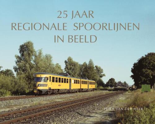 25 Jaar Regionale Spoorlijnen In Beeld