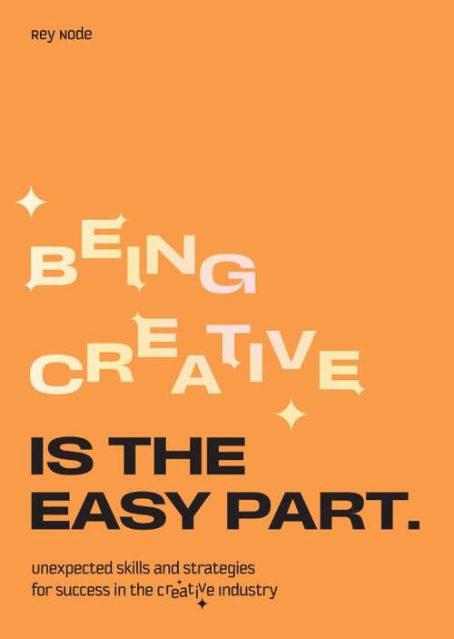 Being Creative is the Easy Part