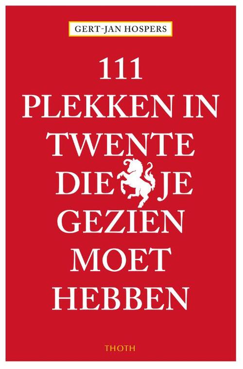 111 Plekken in Twente die je gezien moet hebben