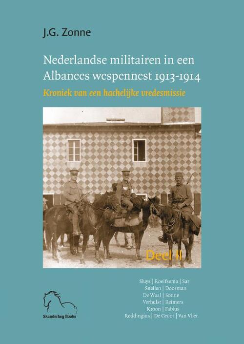 Nederlandse militairen in een Albanees wespennest 1913-1914.