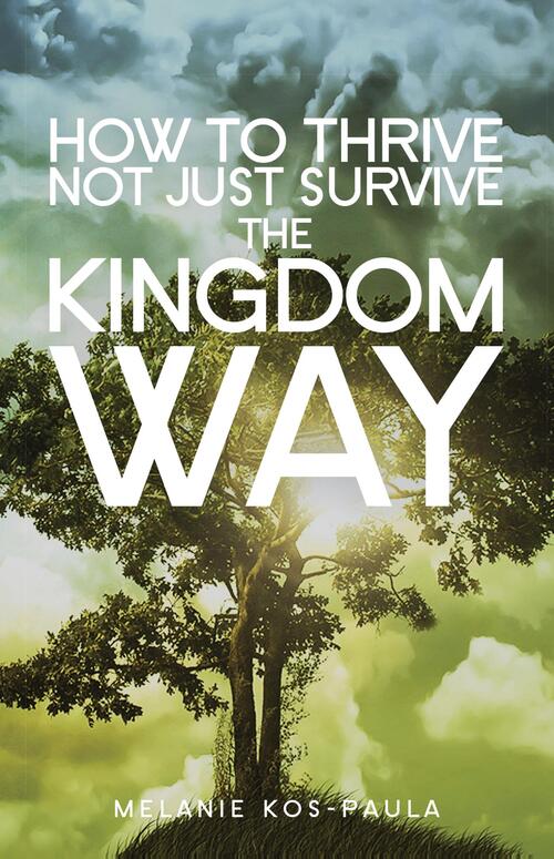 How to thrive not just survive the kingdom way