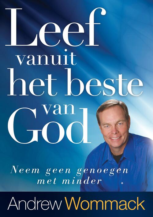 Leef vanuit het beste van God