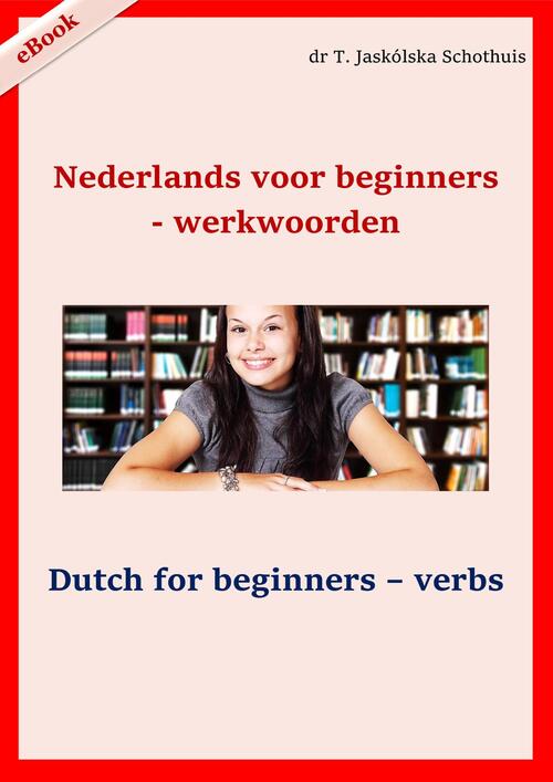 ondergronds Ongeautoriseerd Vlieger Nederlands voor beginners - werkwoorden, Teresa Jaskolska Schothuis | eBook  | 9789083068831 | Bruna