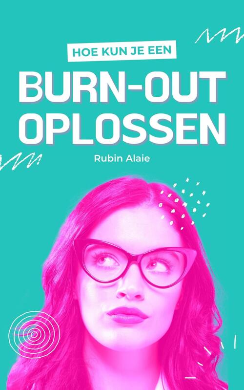 Hoe kun je een BurnOut oplossen, Rubin Alaie eBook 9789083246239 Bruna Hoe kun je een BurnOut oplossen, Rubin Alaie eBook 9789083246239 Bruna