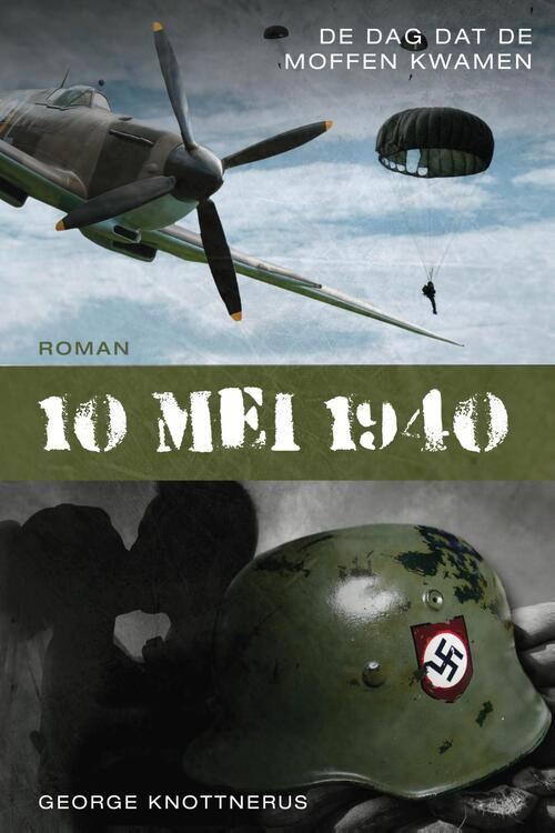 10 Mei 1940, De Dag Dat De Moffen Kwamen