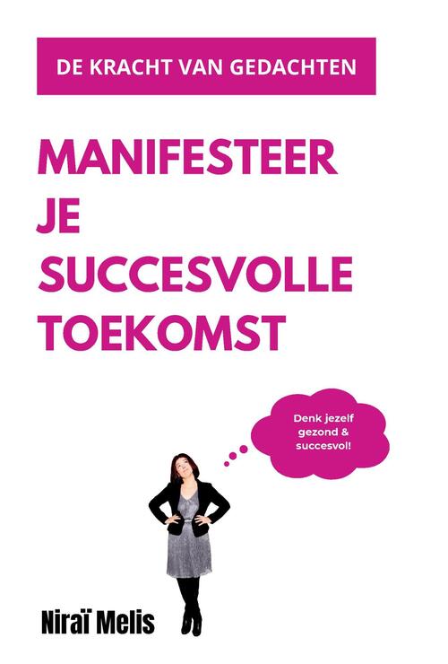 Manifesteer je succesvolle toekomst