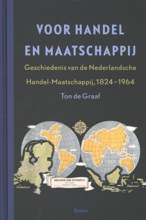 Voor Handel en Maatschappij - Geschiedenis van de Nederlandsche Handel-Maatschappij, 1824-1964