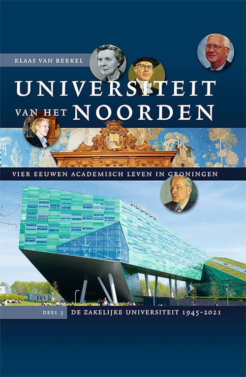 Universiteit van het Noorden: vier eeuwen academisch leven in Groningen