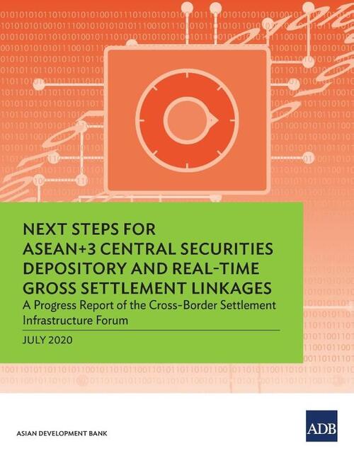 Next Steps for ASEAN+3 Central Securities Depository and Real-Time Gross Settlement Linkages