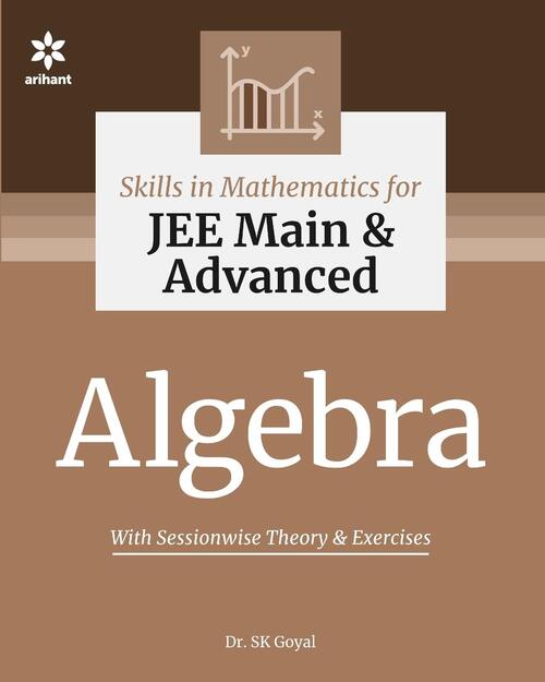 Skill in Mathematics - Algebra for Jee Main and Advanced