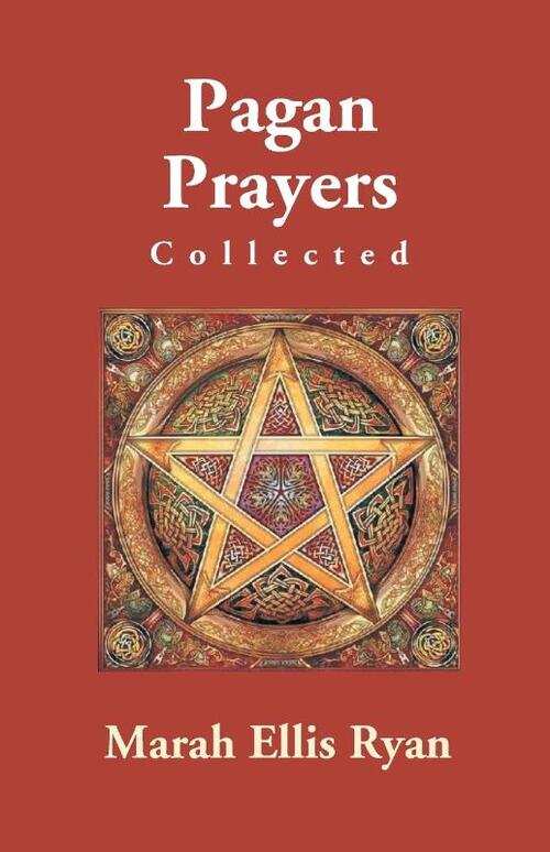 Pagan Prayers, Collected By Marah Ellis Ryan