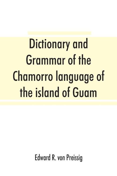 Dictionary and grammar of the Chamorro language of the island of Guam