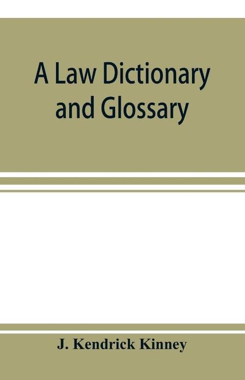 A law dictionary and glossary
