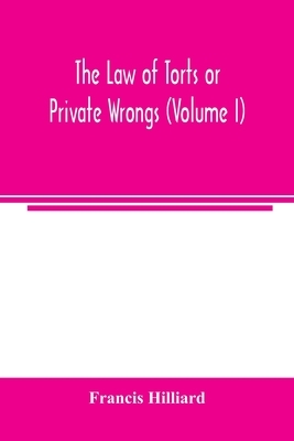 The law of torts or private wrongs (Volume I)
