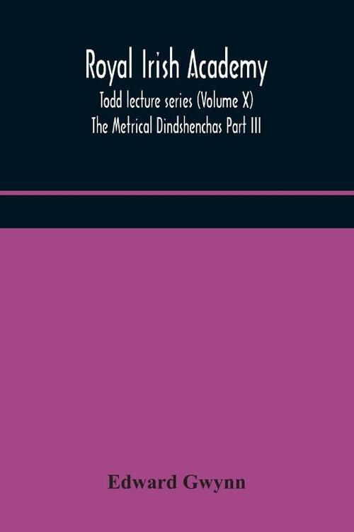 Royal Irish Academy; Todd Lecture Series (Volume X) The Metrical Dindshenchas Part Iii.