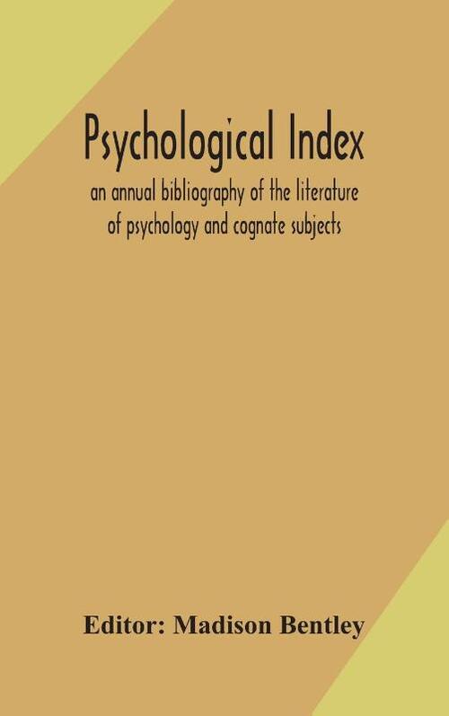 Psychological index; an annual bibliography of the literature of psychology and cognate subjects
