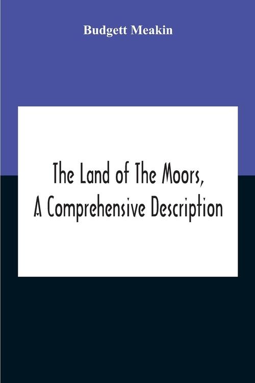 The Land Of The Moors, A Comprehensive Description