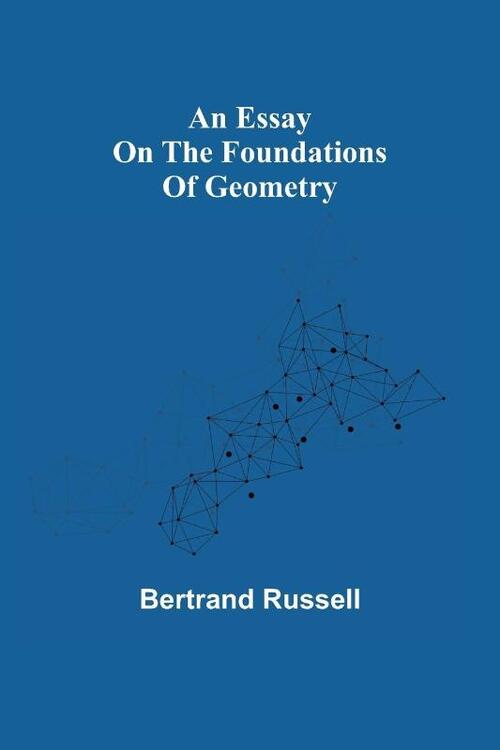 An essay on the foundations of geometry