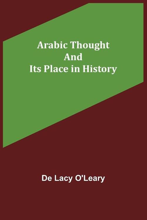Arabic Thought and Its Place in History