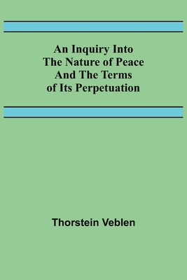 An Inquiry Into The Nature Of Peace And The Terms Of Its Perpetuation