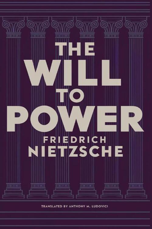 The Will to Power by Friedrich Nietzsche