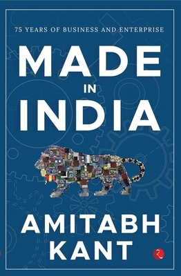 Made in India: 75 Years of Business and Enterprise [Longlisted for the 2023 Tata Literature Live! Business Book of the Year Award]