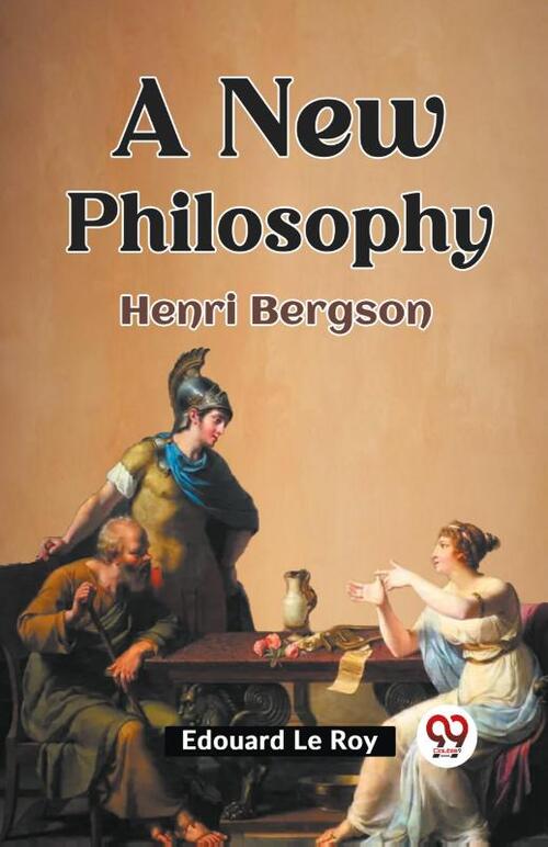 A New Philosophy Henri Bergson