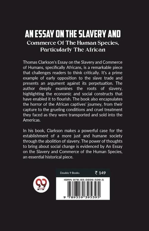 An Essay On The Slavery And Commerce Of The Human Species Particularly The African (Edition2023)