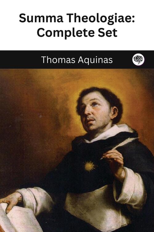 The Summa Theologica of St. Thomas Aquinas