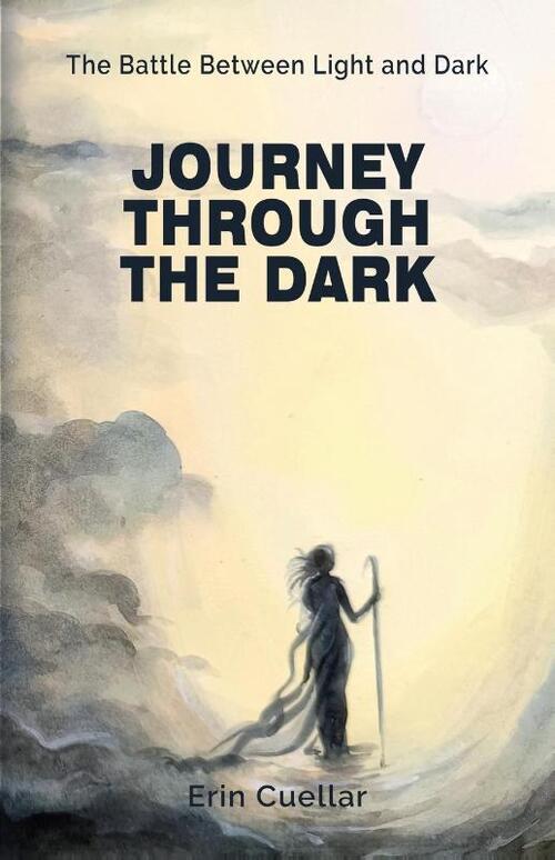 Journey Through The Dark : the Battle Between Light and Dark