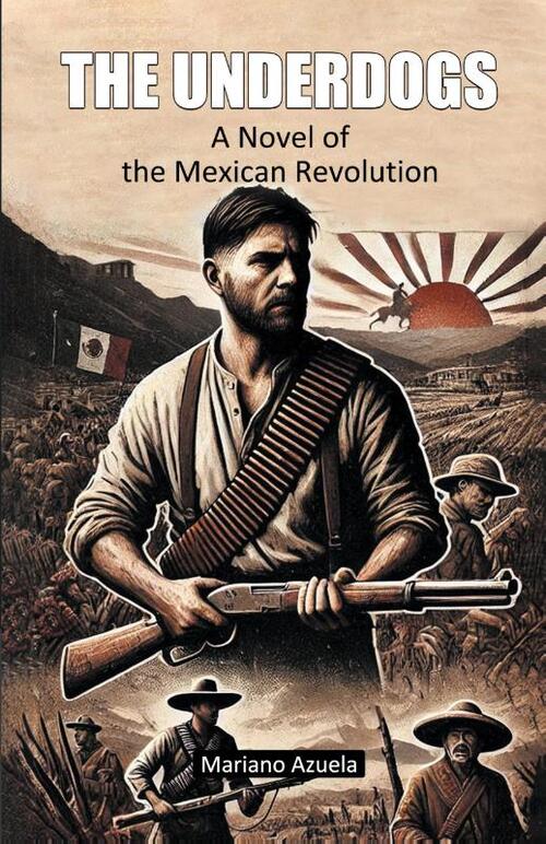 The UnderdogsA Novel of the Mexican Revolution (Edition2024)