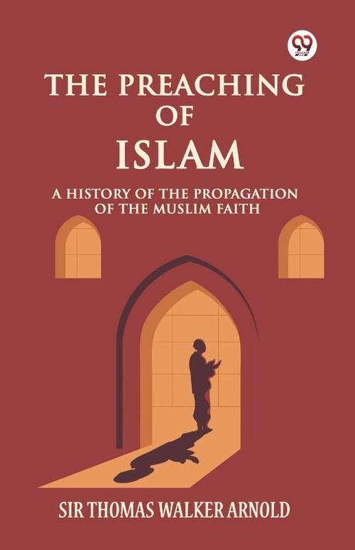 The Preaching of IslamA History of the Propagation of the Muslim Faith (Edition1)