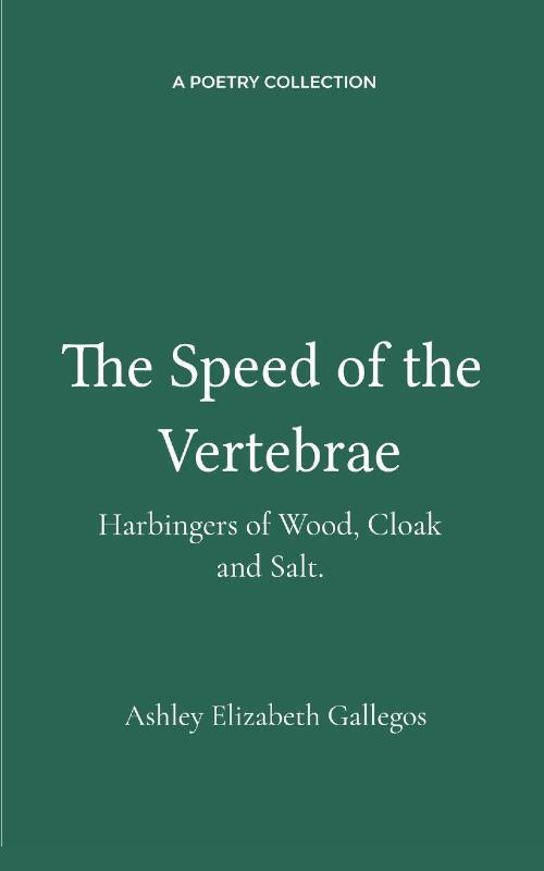 The Speed of the Vertebrae, Harbingers of Wood, Cloak and Salt.