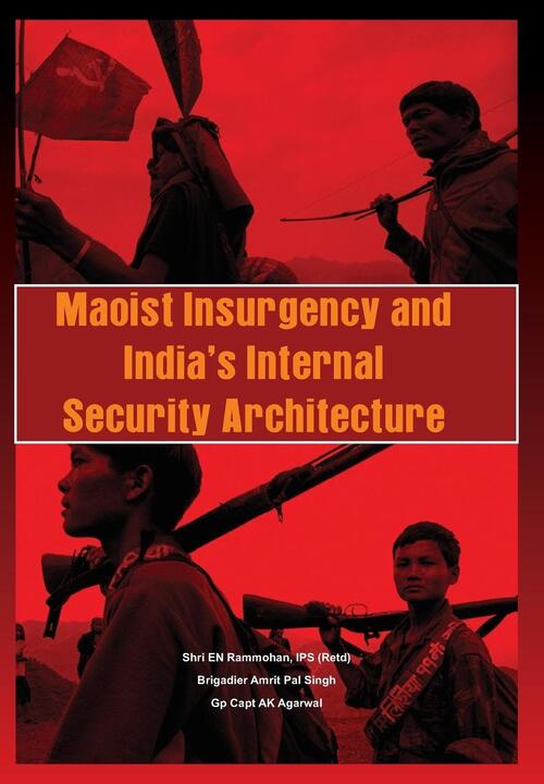 Maoist Insurgency and India's Internal Security Architecture