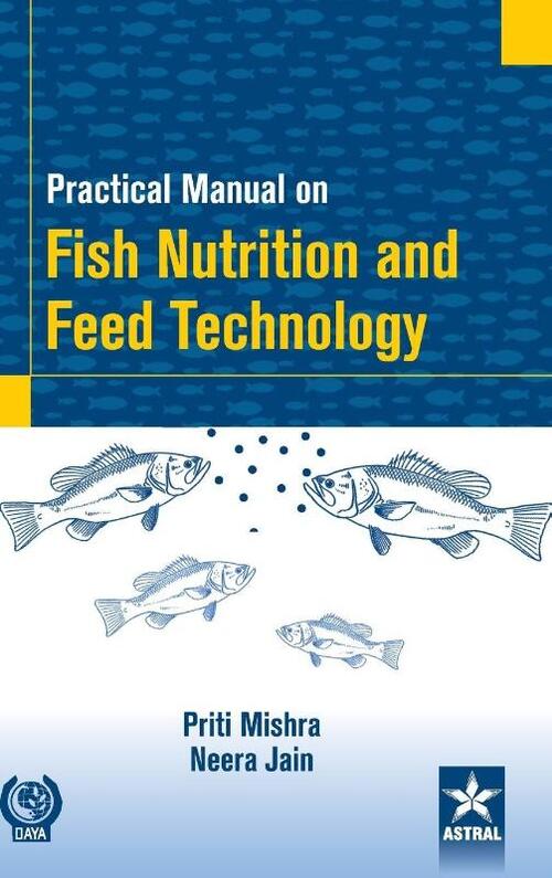 Practical Manual on Fish Nutrition and Feed Technology