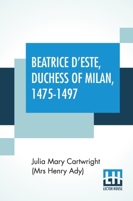 Beatrice D'Este, Duchess Of Milan, 1475-1497