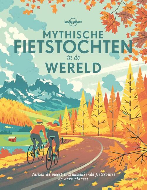 Lonely Planet - Mythische fietstochten in de wereld