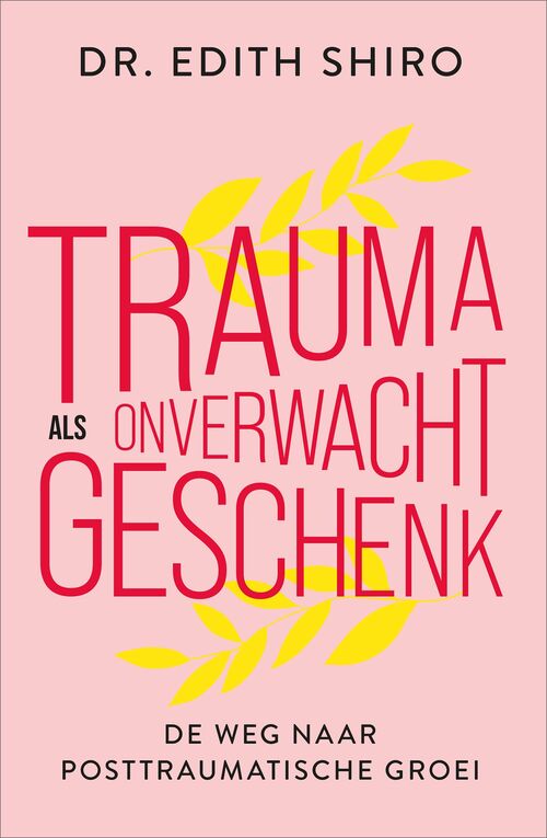 Trauma als onverwacht geschenk