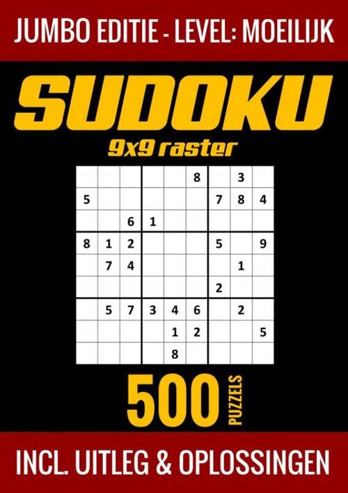 Sudoku Moeilijk - Jumbo Editie - 500 Puzzels - Incl. Uitleg en Oplossingen
