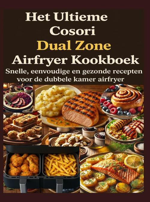 Het Ultieme Cosori Dual Zone Airfryer Kookboek