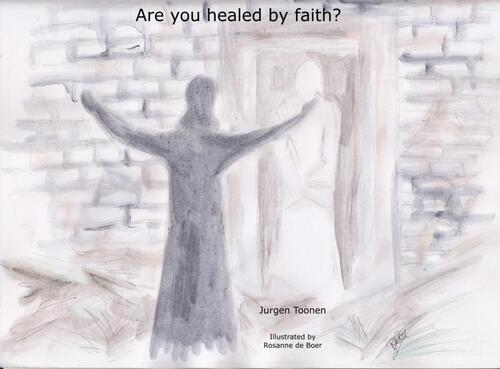 Are you healed by faith?